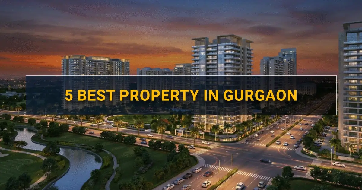 5 Best Property in Gurgaon for Smart Investment in 2026